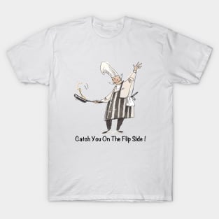 Catch You On The Flip Side T-Shirt